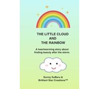 The Little Cloud and the Rainbow: A heartwarming story about finding beauty after the storm.