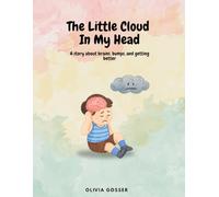 The Little Cloud In My Head: A story about brains, bumps, and getting better