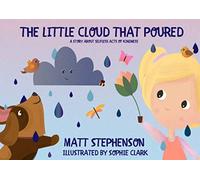 The Little Cloud that Poured: A story about selfless acts of kindness