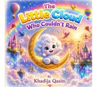 The Little Cloud Who Couldn't Rain: A Heartwarming Bedtime Story About Kindness, Confidence, and Discovering That Even Small Acts Can Make a Big ... Picture Book for Children Ages 3-8