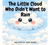 The Little Cloud Who Don't Want to Rain (Magnificent Little Minds Presents The Nimbus Stories)
