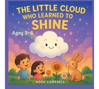 The Little Cloud Who Learned To Shine: Give your child a story that shines| Perfect for ages 3-6