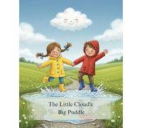 The Little Cloud's Big Puddle: An Uplifting Picture Book for Kids Ages 3-7 About Finding Your Purpose and the Power of a Small Act of Kindness (Cozy Tales)