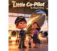 The Little Co-Pilot: Today’s curiosity becomes tomorrow’s career.