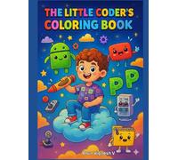 The Little Coder's Coloring Book: From Android to Zip: A Technicolor Journey (Aruvie Coloring Books)