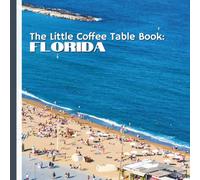 The Little Coffee Table Book: Florida: From the white-sand beaches and turquoise waters to the wild landscapes of Everglades National Park, Florida is ... culture come together in unforgettable ways.
