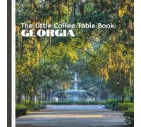 The Little Coffee Table Book: Georgia: From the scenic peaks of the Blue Ridge Mountains to the moss-covered streets of Savannah, Georgia is a state ... beauty, rich history, and Southern charm.