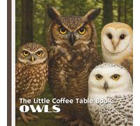 The Little Coffee Table Book: Owls: Whether perched on your coffee table or gifted to a fellow owl admirer, this charming little book is sure to ... appreciation for these extraordinary birds.