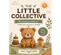 The Little Collective: A Montessori-inspired Toddler Activity Book for Ages 1-2: Learning, Tracing, Colors, Shapes, Counting & More
