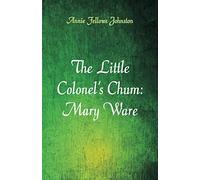 The Little Colonel's Chum: Mary Ware