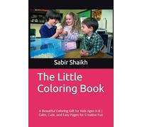 The Little Coloring Book: A Beautiful Coloring Gift for Kids Ages 4-8 | Calm, Cute, and Easy Pages for Creative Fun