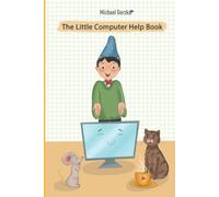 the little computer help book (Help for the Technology Shy)