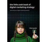 The Little Cook Book of Digital Marketing Strategy
