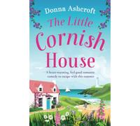The Little Cornish House: A heart-warming, feel-good romantic comedy to escape with this summer