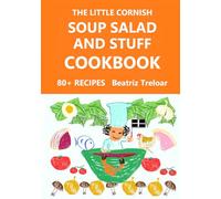 The Little Cornish SOUP SALAD AND STUFF Cookbook: Fabulous recipes from Cornwall, and easy gluten-free baking (The Little Cornish Cookbook series with glorious black & white pictures)