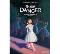 Little Dancer A Childrens Book Inspired by Edgar Degas by Elschner & Geraldine