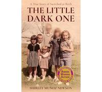 The Little Dark One: A True Story of Switched at Birth