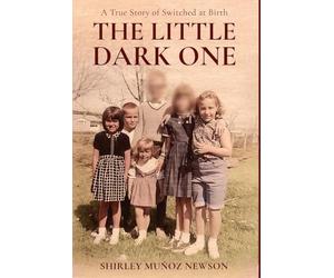 The Little Dark One: A True Story of Switched at Birth