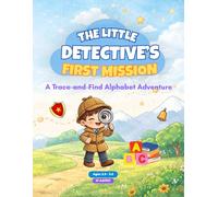 The Little Detective's First Mission: A Trace-and-Find Alphabet Adventure for Ages 2.5 - 3.5 (Giggles and Tales: Quiet Time Adventure Series)