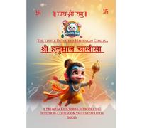 The Little Devotee’s Hanuman Chalisa: A Premium Kids Series Introducing Devotion, Courage & Values for Little Souls