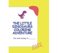 The Little Dinosaurs Coloring Adventure
