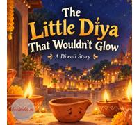 The Little Diya That Wouldn't Glow: A Diwali Story