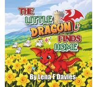 The Little Dragon Finds Home: A sweet story about being brave and asking for help