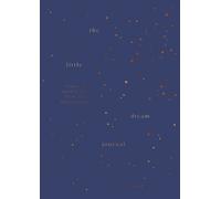 The Little Dream Journal : A space to spark insights from your midnight mind