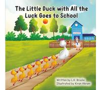 The Little Duck with All the Luck Goes to School