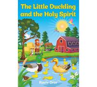 The Little Duckling and the Holy Spirit (Faithful Tails Books - Christians Animal Parables for Growing Hearts)