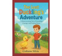 "The Little Duckling's Journey": A Heartwarming Tale of Friendship, Courage, and Finding Home