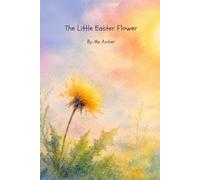 The Little Easter Flower (A Year Between the Stars)