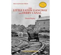 The Little Eaton Gangway and Derby Canal: 71 (Locomotion Papers)