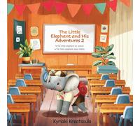 The Little Elephant and His Adventures 2: Book for kids, rhymed story, elephant book, practise wild animals' names, practice the numbers, story about day in school