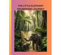 The little elephant triumphant journey: child story