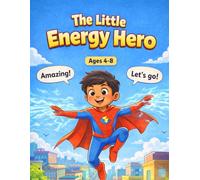 The Little Energy Hero: A Fun Superhero Adventure for Kids Ages 4-8