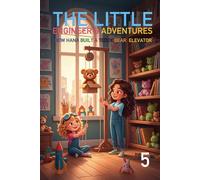 The Little engineer's adventures: How Hana Built a Teddy Bear Elevator: 5 (THE LITTLE ENGINNER'S ADVENTURES)