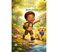 THE LITTLE EXPLORER: Adventures That Spark a Child’s Imagination
