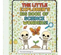 The Little Explorer’s Big Book of Science Wonders: A Fun Science Coloring Book for Kids Ages 4-8