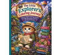 The Little Explorer's Coloring Journey: A Stress Relief Coloring Journey Through Mountains, Forests, and Secret Escapes