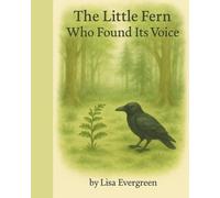 The Little Fern Who Found Its Voice (The Evergreen Tales)