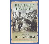 The Little Field Marshal: A Life of Sir John French (Cassell Military Paperbacks)