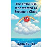 The Little Fish Who Wanted to Become a Cloud
