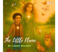 The Little Flame: Finding your Way on a Stormy Day - A Magical Story for Children for Inner Calm, Soothing Sibling Challenges, SEL, Mindfulness, Calm ... IncludedAge 6-11 (Heart-Centred Children)