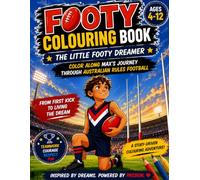 The Little Footy Dreamer: Color Along Max's Journey: From First Kick to Living the Dream | A Story-Driven Australian Rules Football Coloring Book for Kids Ages 4-12