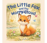 The Little Fox and the Worry Cloud: A story about anxious thoughts
