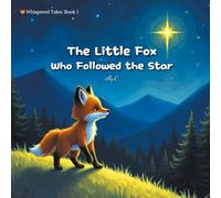 The Little Fox Who Followed the Star (Whispered Tales)