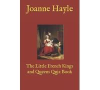 The Little French Kings and Queens Quiz Book