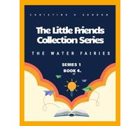 The Little Friends Collection Series: Book 4. The Water Fairies