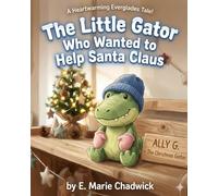The Little Gator Who Wanted To Help Santa (Ally the little gator adventures)